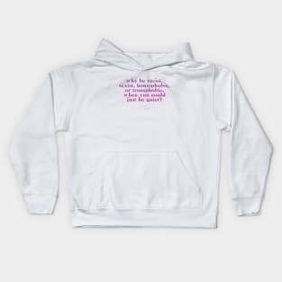 why be racist homophobic etc Kids Hoodie